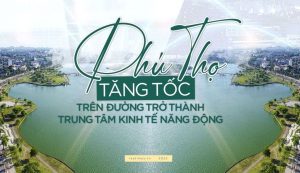 Tiềm năng tăng giá bất động sản tại TP Việt Trì Phú Thọ